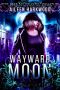 [Dark Fae Hollows 06] • Wayward Moon